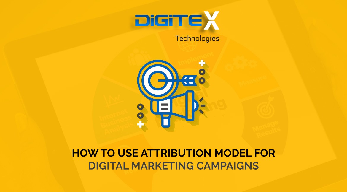 How To Use Attribution Model For Digital Marketing Campaigns
