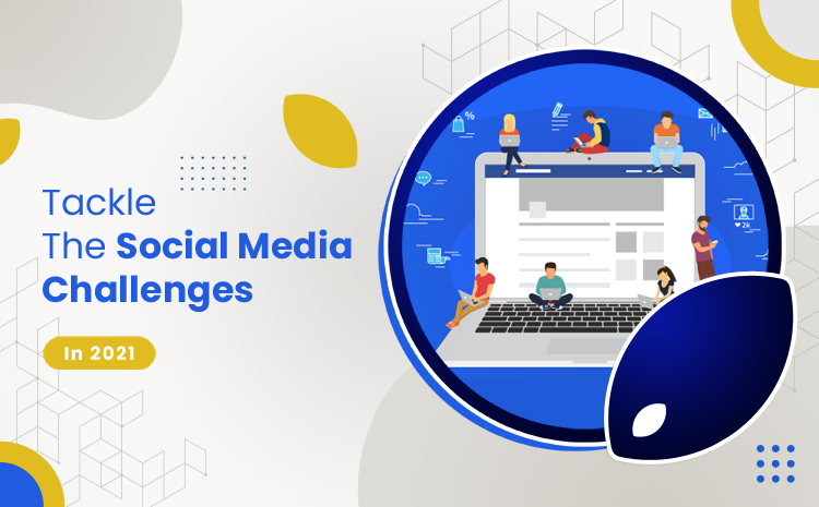 Tackle The Social Media Challenges In 2021