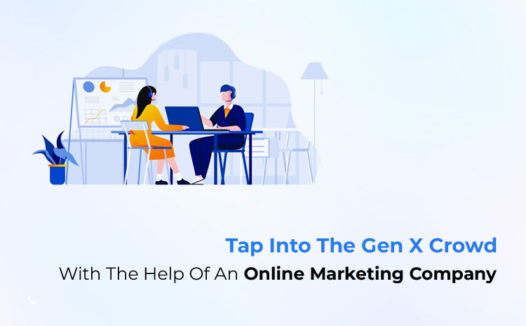 Tap Into The Gen X Crowd With The Help Of An Online Marketing Company
