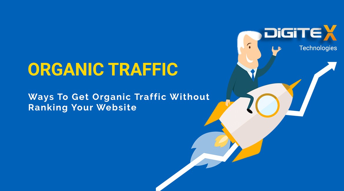 Ways To Get Organic Traffic Without Ranking Your Website